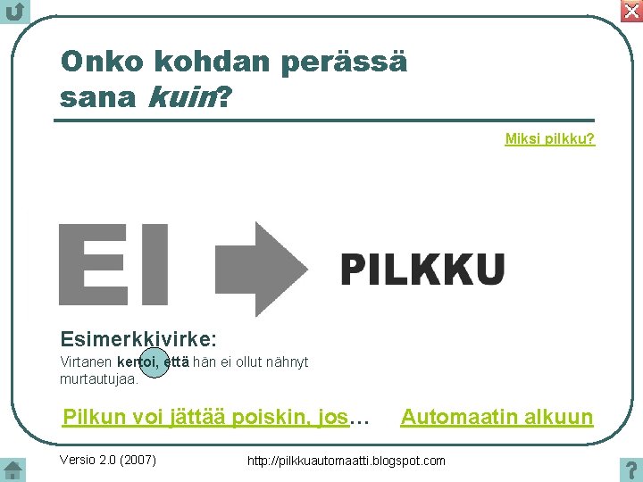 Onko kohdan perässä sana kuin? Miksi pilkku? Esimerkkivirke: Virtanen kertoi, että hän ei ollut