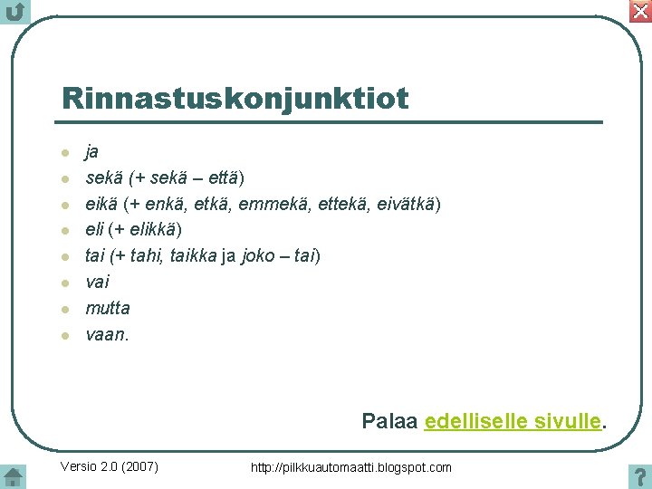 Rinnastuskonjunktiot l l l l ja sekä (+ sekä – että) eikä (+ enkä,