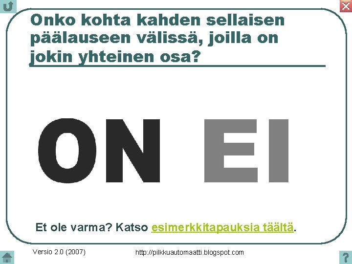 Onko kohta kahden sellaisen päälauseen välissä, joilla on jokin yhteinen osa? Et ole varma?