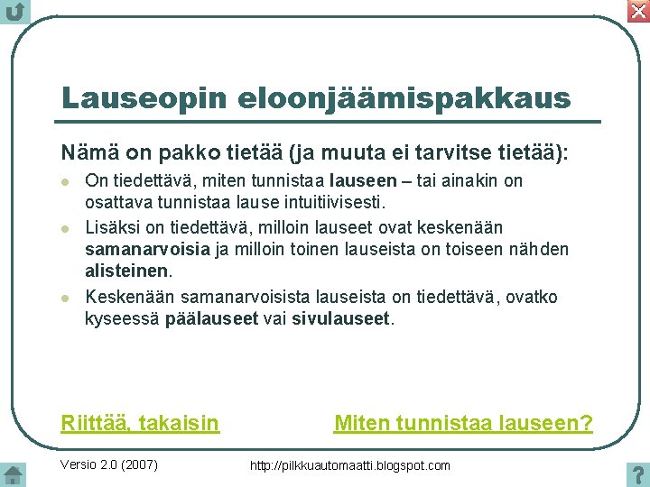 Lauseopin eloonjäämispakkaus Nämä on pakko tietää (ja muuta ei tarvitse tietää): l l l