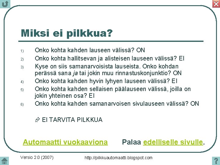 Miksi ei pilkkua? 1) 2) 3) 4) 5) 6) Onko kohta kahden lauseen välissä?