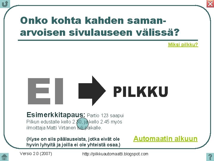 Onko kohta kahden samanarvoisen sivulauseen välissä? Miksi pilkku? Esimerkkitapaus: Partio 123 saapui Pilkun edustalle