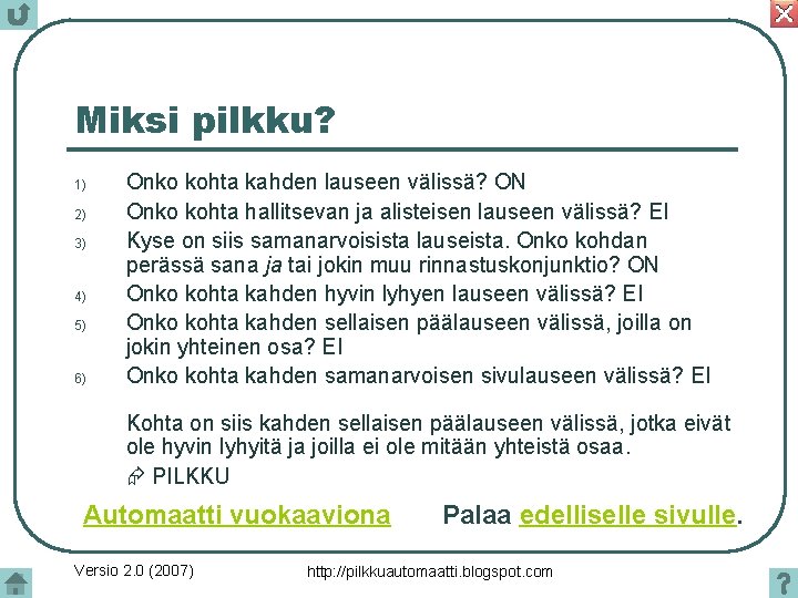 Miksi pilkku? 1) 2) 3) 4) 5) 6) Onko kohta kahden lauseen välissä? ON