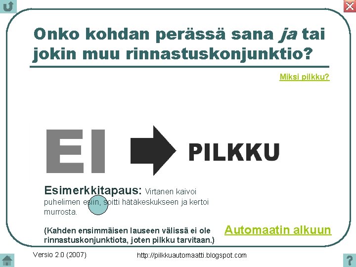 Onko kohdan perässä sana ja tai jokin muu rinnastuskonjunktio? Miksi pilkku? Esimerkkitapaus: Virtanen kaivoi Onko kohdan perässä sana ja tai jokin muu rinnastuskonjunktio? Miksi pilkku? Esimerkkitapaus: Virtanen kaivoi