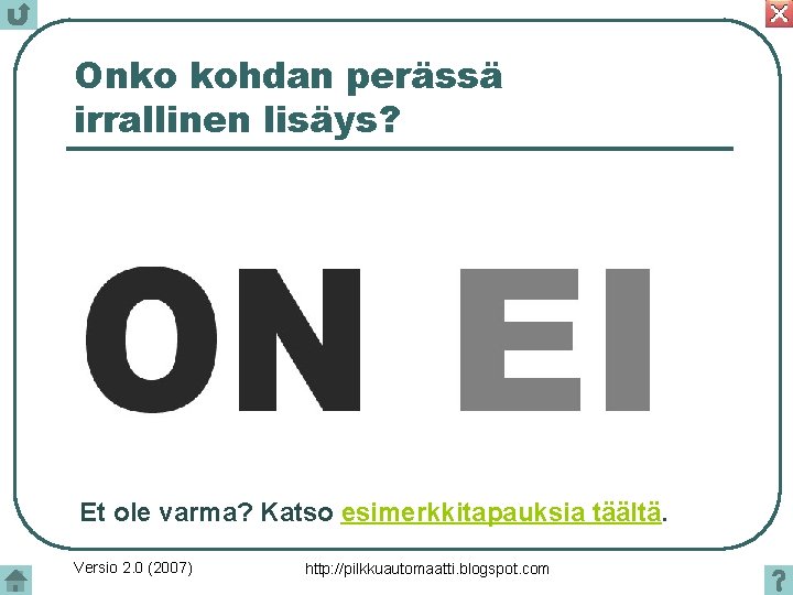 Onko kohdan perässä irrallinen lisäys? Et ole varma? Katso esimerkkitapauksia täältä. Versio 2. 0