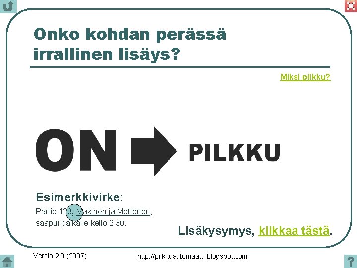 Onko kohdan perässä irrallinen lisäys? Miksi pilkku? Esimerkkivirke: Partio 123, Mäkinen ja Möttönen, saapui