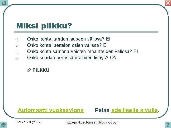 Miksi pilkku? 1) 2) 3) 4) Onko kohta kahden lauseen välissä? EI Onko kohta