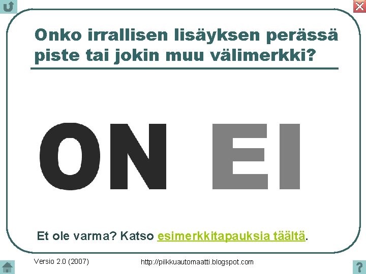 Onko irrallisen lisäyksen perässä piste tai jokin muu välimerkki? Et ole varma? Katso esimerkkitapauksia