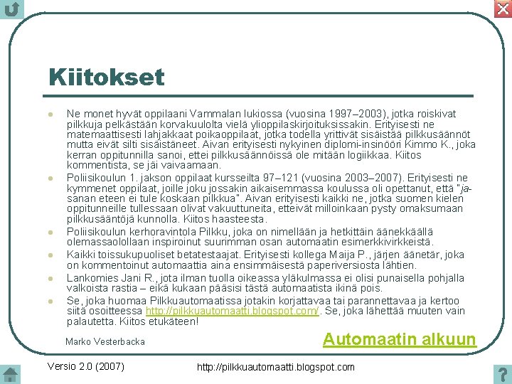 Kiitokset l l l Ne monet hyvät oppilaani Vammalan lukiossa (vuosina 1997– 2003), jotka