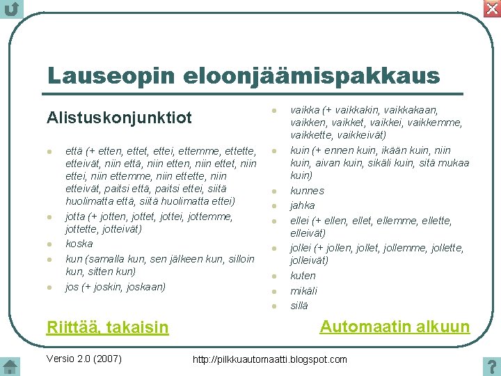 Lauseopin eloonjäämispakkaus l Alistuskonjunktiot l l l että (+ etten, ettet, ettei, ettemme, ettette,