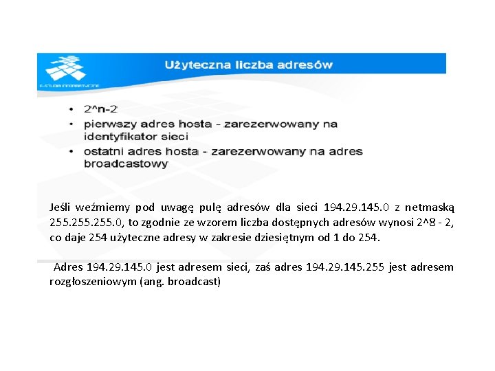 Jeśli weźmiemy pod uwagę pulę adresów dla sieci 194. 29. 145. 0 z netmaską