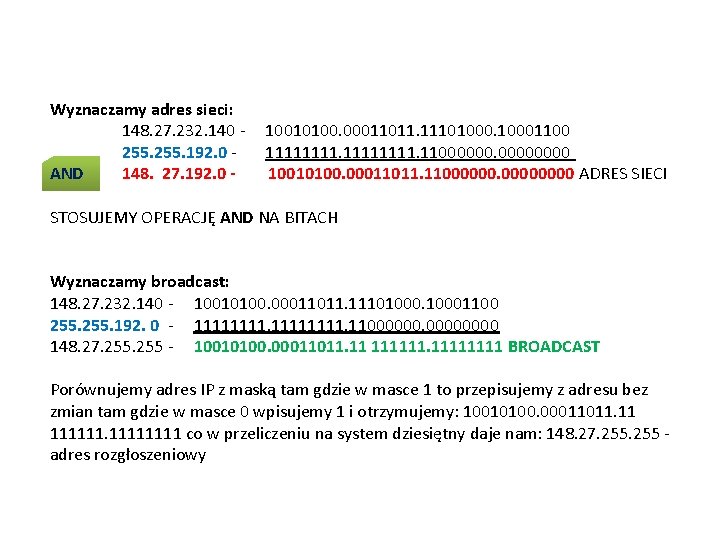 Wyznaczamy adres sieci: 148. 27. 232. 140 - 10010100. 00011011. 111010001100 255. 192. 0