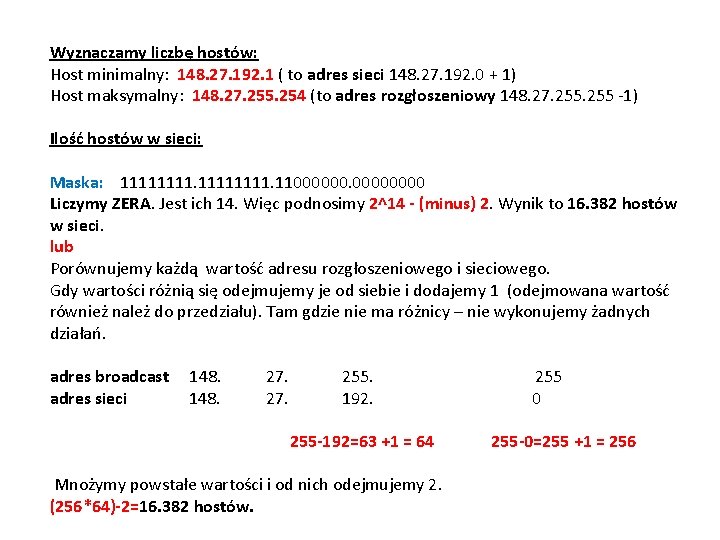 Wyznaczamy liczbę hostów: Host minimalny: 148. 27. 192. 1 ( to adres sieci 148.