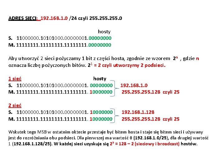 ADRES SIECI: 192. 168. 1. 0 /24 czyli 255. 0 hosty S. 11000000. 10101000.