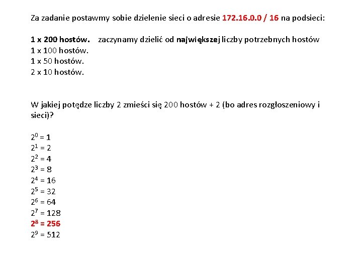 Za zadanie postawmy sobie dzielenie sieci o adresie 172. 16. 0. 0 / 16