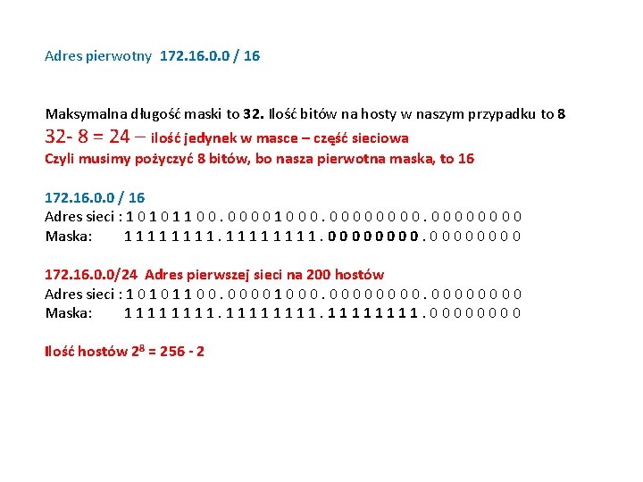 Adres pierwotny 172. 16. 0. 0 / 16 Maksymalna długość maski to 32. Ilość