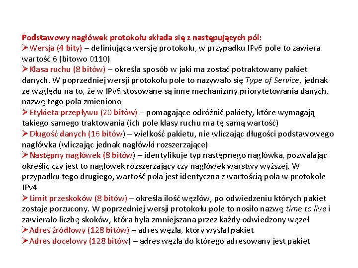 Podstawowy nagłówek protokołu składa się z następujących pól: ØWersja (4 bity) – definiująca wersję