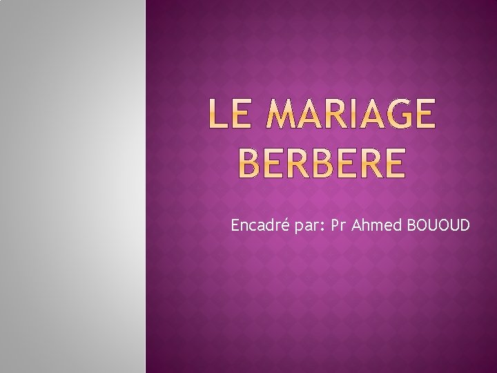 Encadré par: Pr Ahmed BOUOUD 
