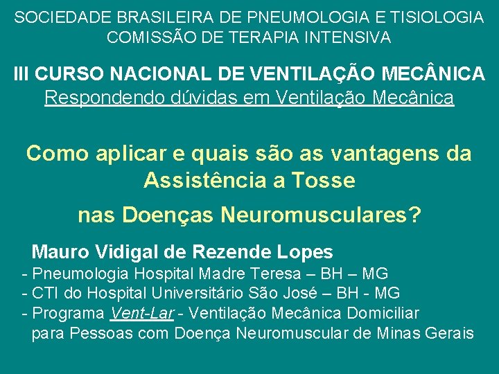 SOCIEDADE BRASILEIRA DE PNEUMOLOGIA E TISIOLOGIA COMISSÃO DE TERAPIA INTENSIVA III CURSO NACIONAL DE