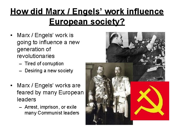 How did Marx / Engels’ work influence European society? • Marx / Engels’ work