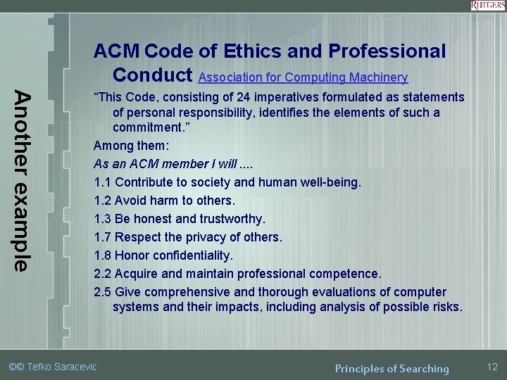 ACM Code of Ethics and Professional Conduct Association for Computing Machinery Another example “This