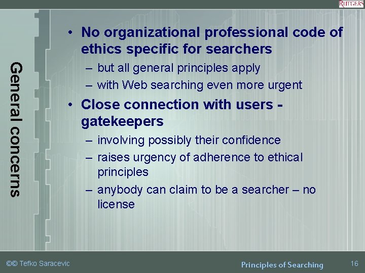  • No organizational professional code of ethics specific for searchers General concerns –