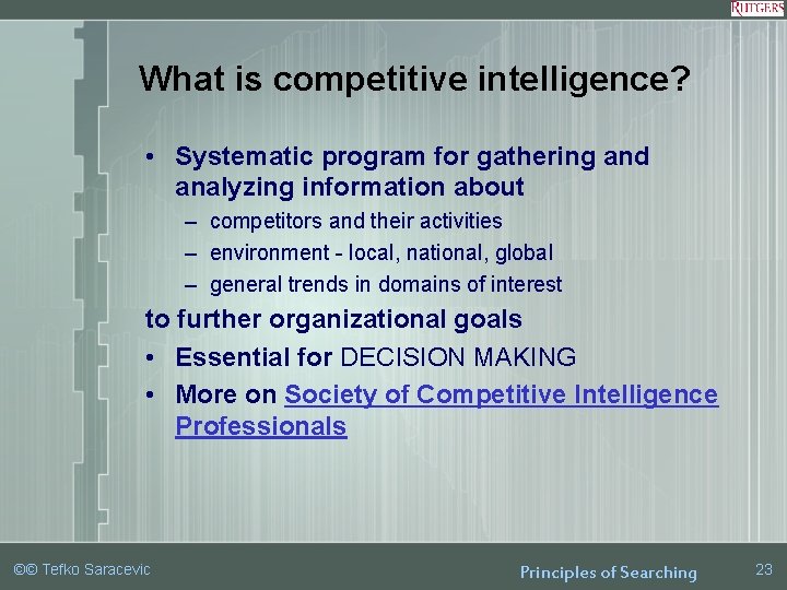 What is competitive intelligence? • Systematic program for gathering and analyzing information about –
