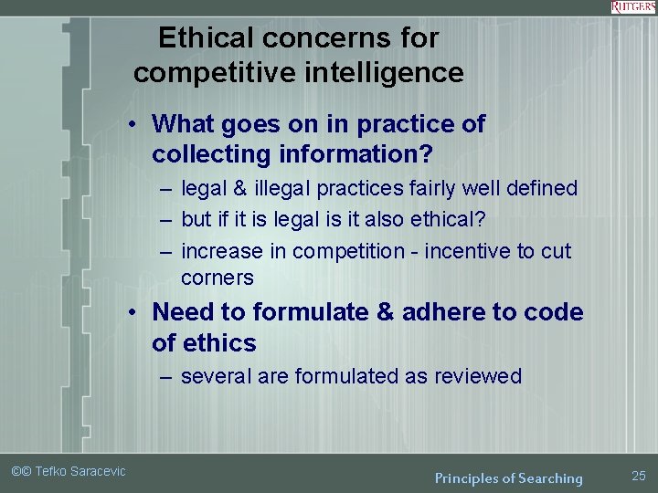 Ethical concerns for competitive intelligence • What goes on in practice of collecting information?