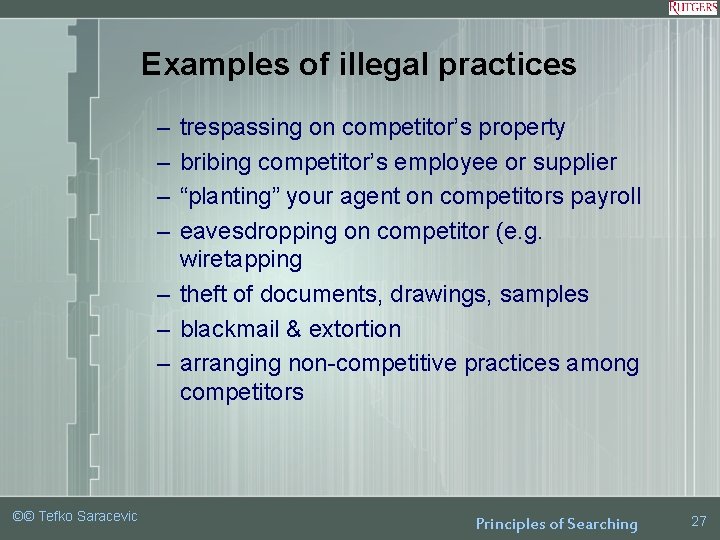 Examples of illegal practices – – trespassing on competitor’s property bribing competitor’s employee or