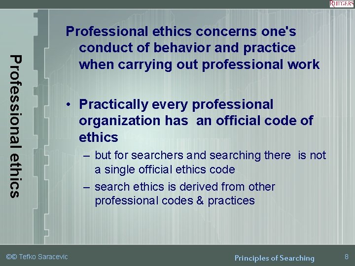 Professional ethics concerns one's conduct of behavior and practice when carrying out professional work