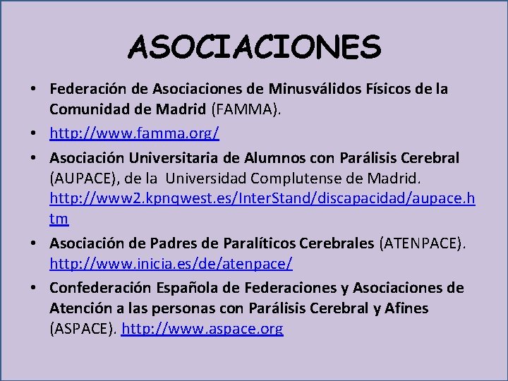 ASOCIACIONES • Federación de Asociaciones de Minusválidos Físicos de la Comunidad de Madrid (FAMMA).