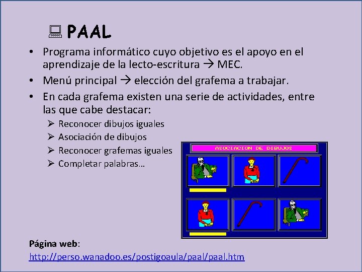  PAAL • Programa informático cuyo objetivo es el apoyo en el aprendizaje de