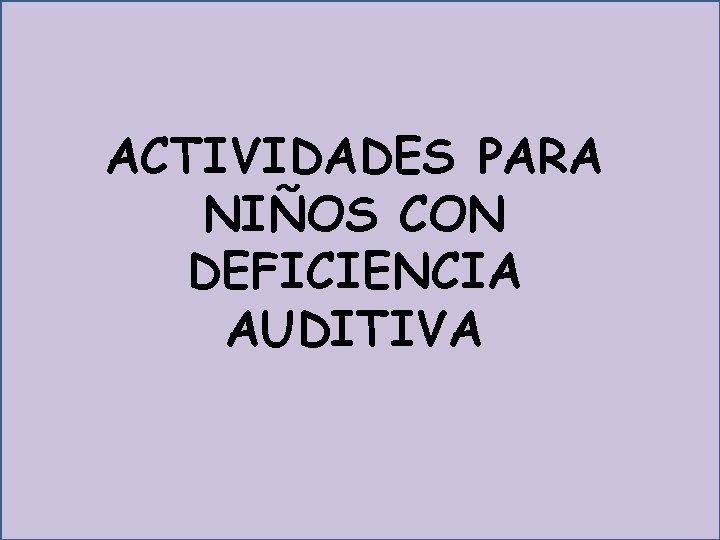 ACTIVIDADES PARA NIÑOS CON DEFICIENCIA AUDITIVA 