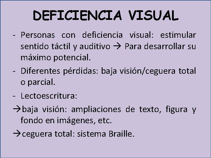 DEFICIENCIA VISUAL - Personas con deficiencia visual: estimular sentido táctil y auditivo Para desarrollar