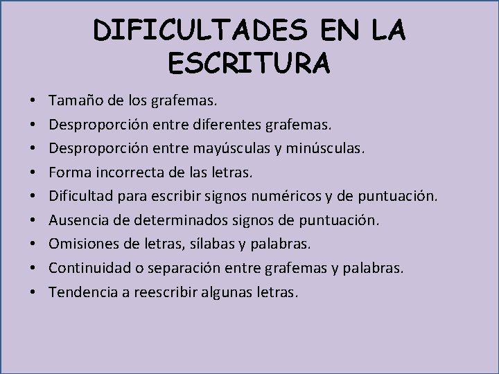 DIFICULTADES EN LA ESCRITURA • • • Tamaño de los grafemas. Desproporción entre diferentes