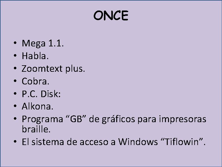 ONCE Mega 1. 1. Habla. Zoomtext plus. Cobra. P. C. Disk: Alkona. Programa “GB”