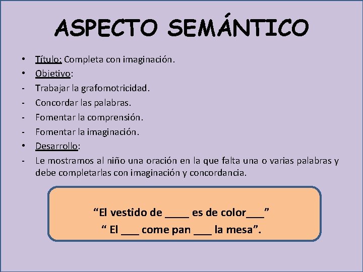 ASPECTO SEMÁNTICO • • • - Título: Completa con imaginación. Objetivo: Trabajar la grafomotricidad.