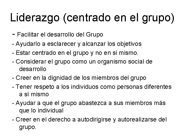 Liderazgo (centrado en el grupo) - Facilitar el desarrollo del Grupo - Ayudarlo a