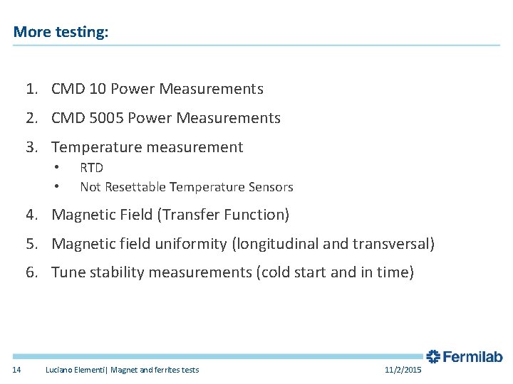 More testing: 1. CMD 10 Power Measurements 2. CMD 5005 Power Measurements 3. Temperature More testing: 1. CMD 10 Power Measurements 2. CMD 5005 Power Measurements 3. Temperature