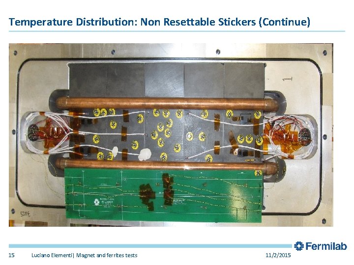 Temperature Distribution: Non Resettable Stickers (Continue) 15 Luciano Elementi| Magnet and ferrites tests 11/2/2015 Temperature Distribution: Non Resettable Stickers (Continue) 15 Luciano Elementi| Magnet and ferrites tests 11/2/2015