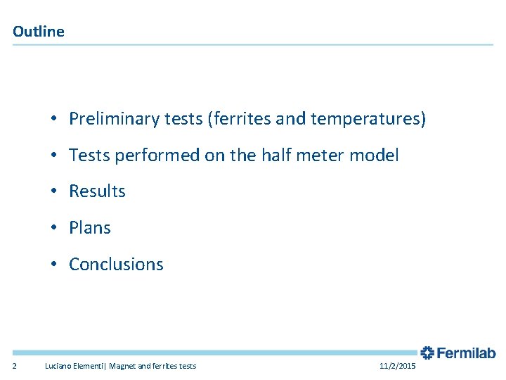 Outline • Preliminary tests (ferrites and temperatures) • Tests performed on the half meter Outline • Preliminary tests (ferrites and temperatures) • Tests performed on the half meter
