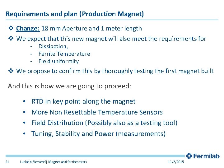 Requirements and plan (Production Magnet) v Change: 18 mm Aperture and 1 meter length Requirements and plan (Production Magnet) v Change: 18 mm Aperture and 1 meter length
