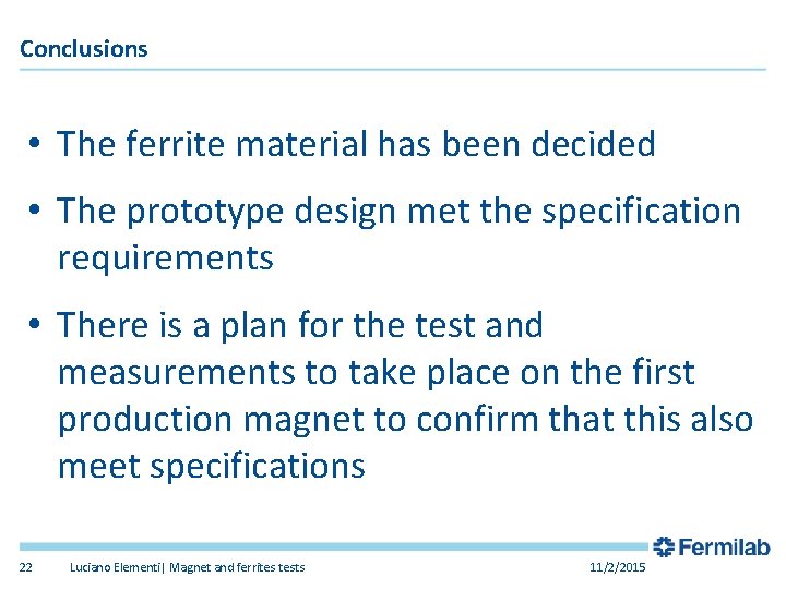 Conclusions • The ferrite material has been decided • The prototype design met the Conclusions • The ferrite material has been decided • The prototype design met the