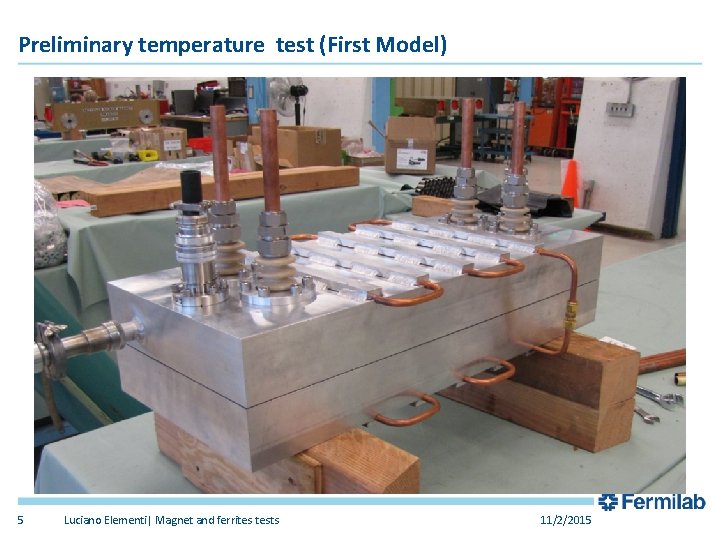 Preliminary temperature test (First Model) 5 Luciano Elementi| Magnet and ferrites tests 11/2/2015 Preliminary temperature test (First Model) 5 Luciano Elementi| Magnet and ferrites tests 11/2/2015