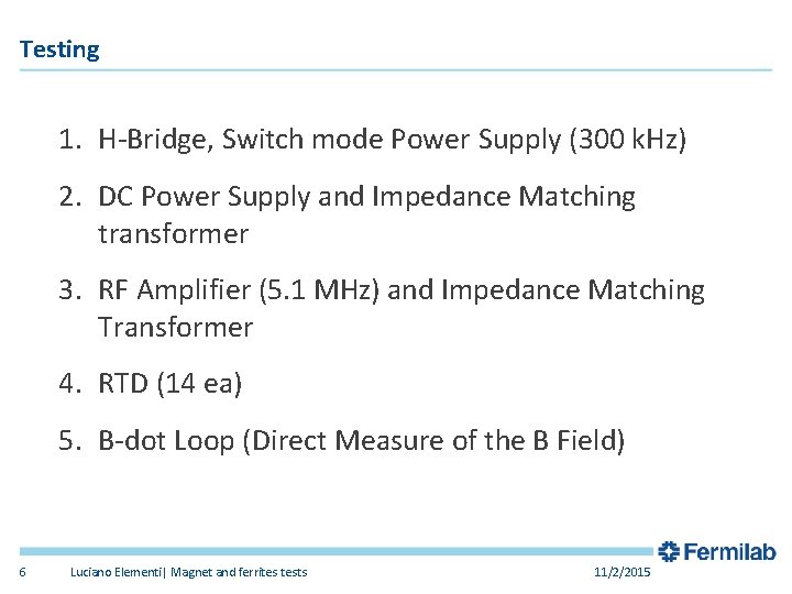 Testing 1. H Bridge, Switch mode Power Supply (300 k. Hz) 2. DC Power Testing 1. H Bridge, Switch mode Power Supply (300 k. Hz) 2. DC Power