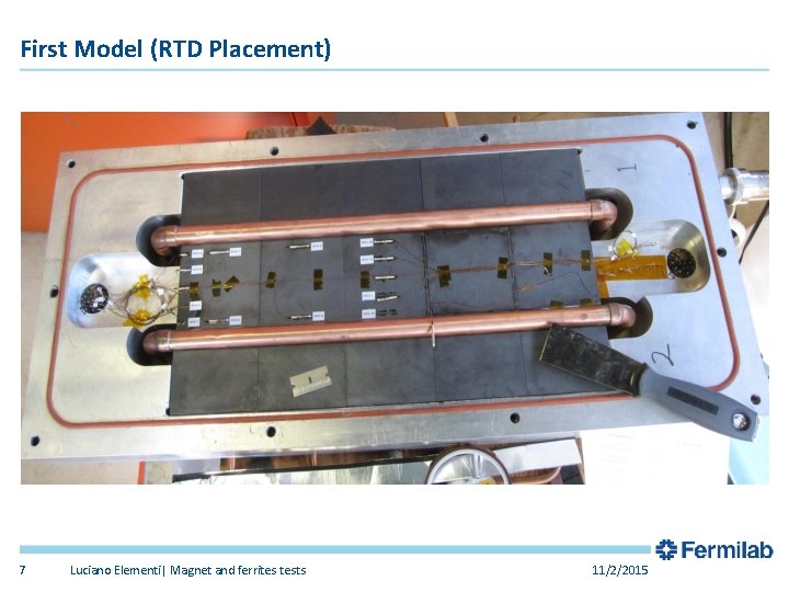 First Model (RTD Placement) 7 Luciano Elementi| Magnet and ferrites tests 11/2/2015 First Model (RTD Placement) 7 Luciano Elementi| Magnet and ferrites tests 11/2/2015