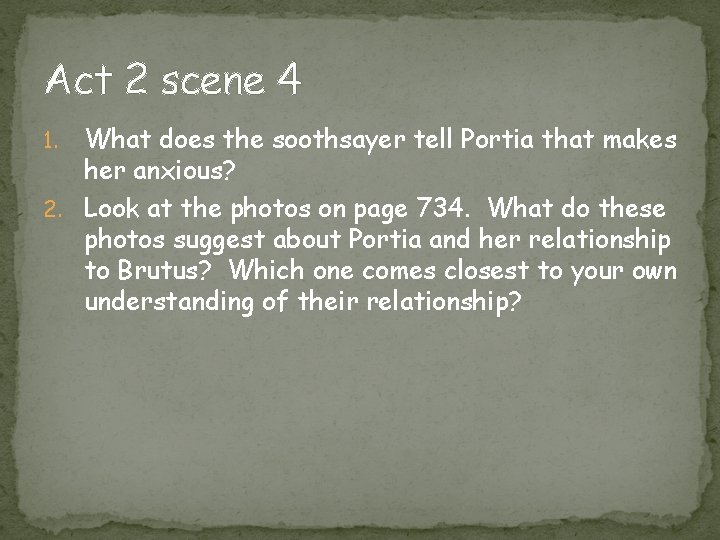 Act 2 scene 4 What does the soothsayer tell Portia that makes her anxious?