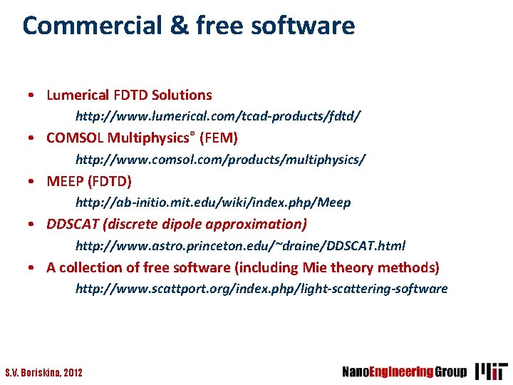 Commercial & free software • Lumerical FDTD Solutions http: //www. lumerical. com/tcad-products/fdtd/ • COMSOL