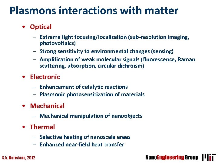 Plasmons interactions with matter • Optical – Extreme light focusing/localization (sub-resolution imaging, photovoltaics) –