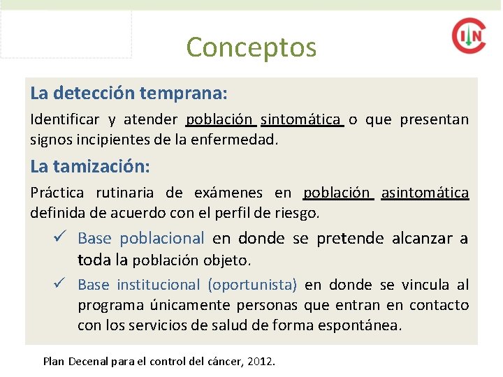 Conceptos La detección temprana: Identificar y atender población sintomática o que presentan signos incipientes